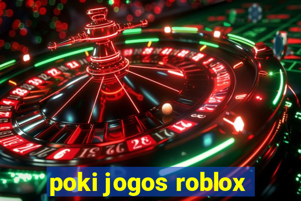 poki jogos roblox